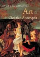 Art And The Christian Apocrypha di David R. Cartlidge, J. Keith Elliot edito da Taylor & Francis Ltd