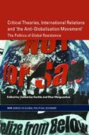 Critical Theories, IR and 'the Anti-Globalisation Movement' di Catherine Eschle edito da Routledge