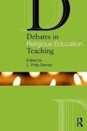 Debates in Religious Education di L. Philip Barnes edito da Taylor & Francis Ltd