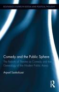 Comedy and the Public Sphere di Arpad Szakolczai edito da Routledge