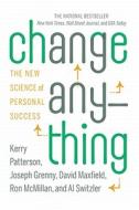 Change Anything: The New Science of Personal Success di Kerry Patterson, Joseph Grenny, David Maxfield edito da BUSINESS PLUS