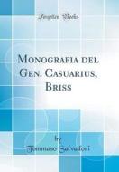 Monografia del Gen. Casuarius, Briss (Classic Reprint) di Tommaso Salvadori edito da Forgotten Books