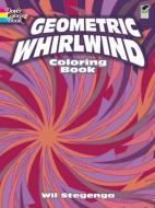 Geometric Whirlwind Coloring Book di Wil Stegenga, Coloring Books for Adults edito da DOVER PUBN INC
