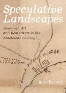 Speculative Landscapes di Ross Barrett edito da University Of California Press