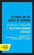 William Harvey Lectures On The Whole Of Anatomy di William Harvey edito da University Of California Press