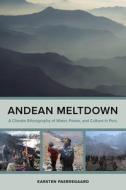 Andean Meltdown di Karsten Paerregaard edito da University Of California Press
