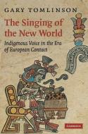 The Singing of the New World di Gary Tomlinson edito da Cambridge University Press