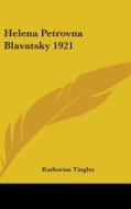 Helena Petrovna Blavatsky 1921 di KATHERINE TINGLEY edito da Kessinger Publishing