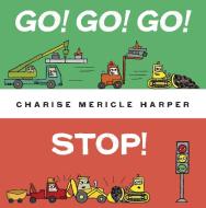 Go! Go! Go! Stop! di Charise Mericle Harper edito da Alfred A. Knopf Books for Young Readers