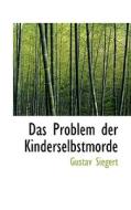 Das Problem Der Kinderselbstmorde di Gustav Siegert edito da Bastian Books