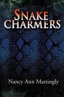 Snake Charmers di Nancy Ann Mattingly edito da iUniverse