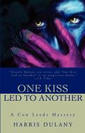 One Kiss Led to Another di Harris Dulany edito da iUniverse