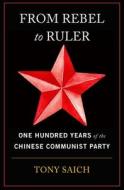 From Rebel To Ruler di Tony Saich edito da Harvard University Press