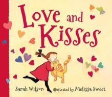Love and Kisses di Sarah Wilson edito da Candlewick Press (MA)