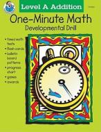 1 Minute Math Level a Addition: Developmental Drill di School Specialty Publishing, Carson-Dellosa Publishing edito da Frank Schaffer Publications