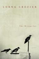 The Wrong Cat di Lorna Crozier edito da Mcclelland & Stewart Inc.
