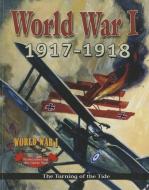 World War I: 1917-1918: The Turning of the Tide di Robert Walker edito da CRABTREE PUB