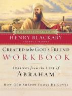 Created to Be God's Friend Workbook di Henry T. Blackaby edito da Thomas Nelson Publishers