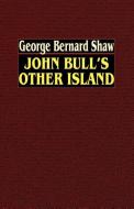 John Bull's Other Island di George Bernard Shaw edito da Wildside Press