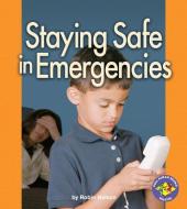 Staying Safe in Emergencies di Robin Nelson edito da LERNER PUB GROUP