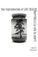 The Reproduction of Life Death: Derrida's La Vie La Mort di Dawne Mccance edito da FORDHAM UNIV PR