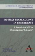 Russia's Penal Colony in the Far East di Vlas Doroshevich edito da Anthem Press