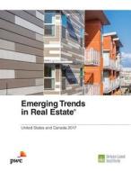 Emerging Trends In Real Estate 2017 di Alan Billingsley, Hugh F. Kelly, Anita Kramer, Warren Andrew edito da Urban Land Institute,u.s.