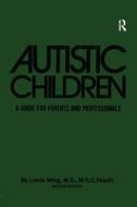 Autistic Children di Lorna Wing edito da Taylor & Francis Ltd
