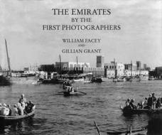 The Emirates By The First Photographers di William Facey, Gillian Grant edito da Stacey International