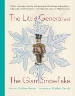 The Little General and the Giant Snowflake di Matthea Harvey edito da TIN HOUSE BOOKS