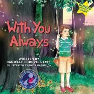 With You Always: Part of the Award-Winning Under the Tree Children's Picture Book Series di Lmft Danielle Leibovici edito da Bloom Publishing