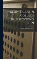 Mary Baldwin College Bluestocking 1929 edito da LIGHTNING SOURCE INC
