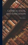 Church, State, and Education di Ernest Barker edito da LIGHTNING SOURCE INC
