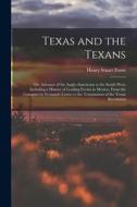 Texas and the Texans: Or, Advance of the Anglo-Americans to the South-West; Including a History of Leading Events in Mexico, From the Conque di Henry Stuart Foote edito da LEGARE STREET PR