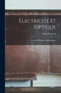 Électricité Et Optique: Cours De Physique Mathématique di Henri Poincaré edito da LEGARE STREET PR