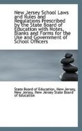 New Jersey School Laws And Rules And Regulations Prescribed By The State Board Of Education With Not di State Board of Education edito da Bibliolife