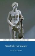 Aristotle on Desire di Giles Pearson edito da Cambridge University Press