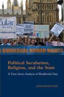 Political Secularism, Religion, and the State di Jonathan Fox edito da Cambridge University Press