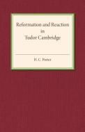 Reformation and Reaction in Tudor Cambridge di H. C. Porter edito da Cambridge University Press
