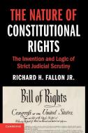 The Nature of Constitutional Rights di Richard H. (Harvard Law School Fallon Jr. edito da Cambridge University Press