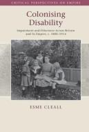 Colonising Disability di Esme Cleall edito da Cambridge University Press