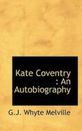 Kate Coventry di G J Whyte Melville edito da Bibliolife