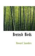 Bretesh Birds di Howard Saunders edito da Bibliolife