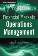 Financial Markets Operations Management di Keith Dickinson edito da WILEY