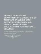 Transactions of the Department of Agriculture of the State of Illinois with Reports from County and District Agricultural Organizations for the Year V di Illinois Dept of Agriculture edito da Rarebooksclub.com