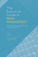 The Executive Guide to Bank Management di Sunil Kumar Khandelwal, Sami Farhat edito da Palgrave Macmillan