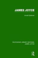 James Joyce di Arnold Goldman edito da ROUTLEDGE