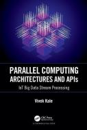 Parallel Computing Architectures And Apis di Vivek Kale edito da Taylor & Francis Ltd