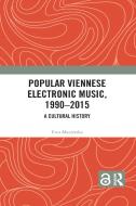 Popular Viennese Electronic Music, 1990-2015 di Ewa Mazierska edito da Taylor & Francis Ltd