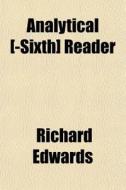 Analytical [-sixth] Reader di Richard Edwards edito da General Books